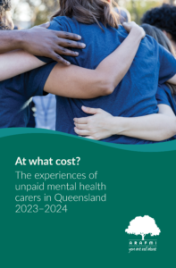 At What cost? The experiences of unpaid mental health carers in Queensland 2023-2024